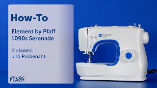 Element 1090S by Pfaff  Nähmaschine  EinfädelTutorial [upl. by Shaper256]