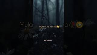 mulakaat ho na ho 🥀 shorts viral [upl. by Bari172]