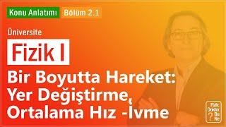 Üniversite Fizik I  Bölüm 21 Bir Boyutta Hareket Yer Değiştirme Ortalama Hız İvme [upl. by Vivia433]