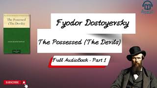 THE POSSESSED THE DEVILS by FYODOR DOSTOEVSKY DOSTOYEVSKY  FULL AUDIOBOOK  PART 1 [upl. by Annaiel]