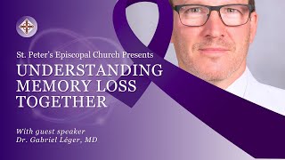 Replay Understanding Memory Loss Together with Dr Gabriel Léger  St Peter’s Episcopal Church [upl. by Edals824]