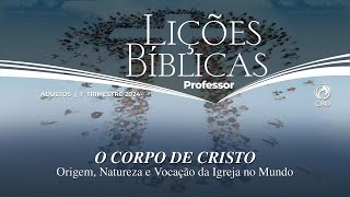 EBD 1° Trimestre De 2024 CPAD Adultos – O CORPO DE CRISTO Origem Natureza e Missão da Igreja [upl. by Chitkara991]