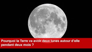 Pourquoi la Terre va avoir deux lunes autour d’elle pendant deux mois [upl. by Daraj]