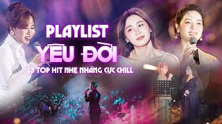 Playlist YÊU ĐỜI YÊU NGƯỜI  Tuyển Chọn 13 Bài Nhạc Trẻ Ngọt Ngào Cực Chill  NGHE LÀ MUỐN YÊU 2024 [upl. by Leia]