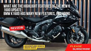 What are the highlight Features of the new K1600 updateBMW K1600 has many New Features including [upl. by Mussman341]