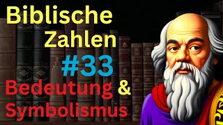 Biblische Zahl Nr 33 in der Bibel – Bedeutung und Symbolik [upl. by Fleur]