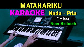 MATAHARIKU  Nurhalimah  KARAOKE Nada Pria [upl. by Lanta]