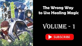 Light Novel  Isekai Light Novel  The Wrong Way to Use Healing Magic Volume 1 [upl. by Mccollum]