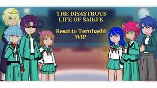 The Disastrous Life Of Saiki K react to Teruhashi  WIP put on 2X read desc [upl. by Eikcin]