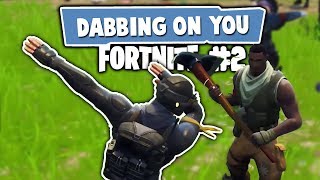 DABBING ON YOU  Fortnite 2 [upl. by Eyla]