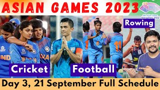 Asian Games 2023  Day 3 21 Sep India Full Schedule  Cricket Football Mens amp Womensamp Rowing [upl. by Francyne]