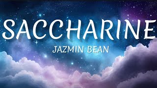 Jazmin Bean  SaccharineLyrics [upl. by Docilla990]