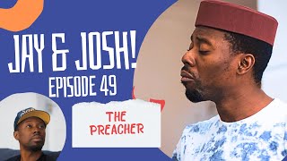 Jay amp Josh Episode 49  The Preacher [upl. by Fulton689]