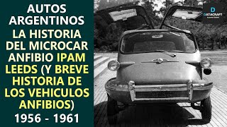 Autos Argentinos la historia del microcar anfibio IPAM Leeds e historia de los vehículos anfibios [upl. by Nallek]