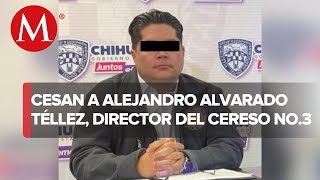 Cesan al director del CERESO 3 de Ciudad Juárez Alejandro Alvarado Téllez [upl. by Darmit]