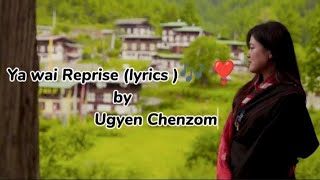 Ya wai Reprise lyrics 🎶 ❣️ by Ugyen Chenzom bhutanese [upl. by Kruger4]