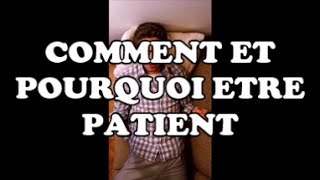 Comment être patient [upl. by Spearing]