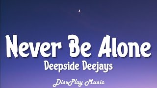 Deepside Deejays  Never Be Alone lyrics [upl. by Haimerej406]