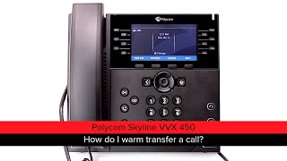 Polycom Skyline VVX 450  How do I warm transfer a call [upl. by Ruon713]