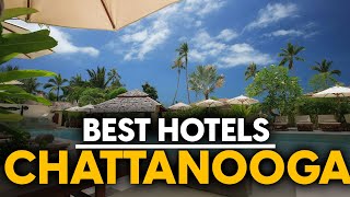 Best Hotels In Chattanooga Usa  Top 5 Picks For Any Budget [upl. by Dilisio]