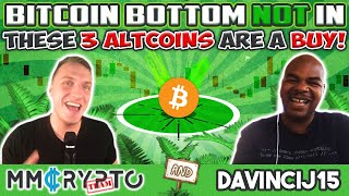 DavinciJ15 URGENT❗️ These 3 ALTCOINS are a BUY Bitcoin Bottom NOT in [upl. by Einahpts]