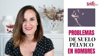 🆘PROBLEMAS de SUELO PÉLVICO en HOMBRES👨🏻  En Suelo Firme [upl. by Okajima131]