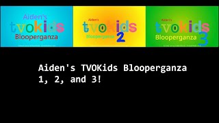 Aidens TVOKids Logo Blooperganza 1 2 and 3 [upl. by Ynnel]