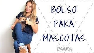 HAZLO TU MISMO  DIY BOLSO PARA MASCOTAS  fácil rápido y económico  DSARA [upl. by Essam]