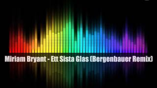 Miriam Bryant  Ett Sista Glas Bergenbauer Remix [upl. by Annauqaj322]