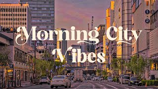 Morning City Vibes 🏙️ Lofi Chill Morning Songs for Study and Relaxation [upl. by Damahom821]