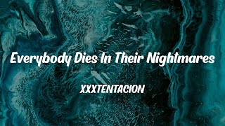 XXXTENTACION  Everybody Dies In Their Nightmares Lyrics [upl. by Primrosa]