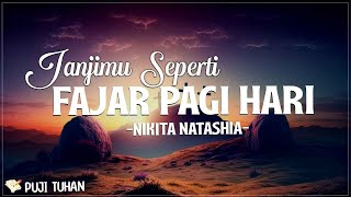 JanjiMu Seperti Fajar Pagi Hari  Nikita Lirik Lagu Rohani Kristen Terbaru 2023 [upl. by Yruoc]