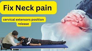 Cervical Extensors Position Release Relieve Neck pain amp Tension [upl. by Alurd]