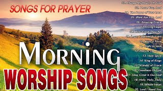 MORNING CHRISTIAN WORSHIP SONGS WITH LYRICS PLAYLIST 🙏 BEST PRAISE AND WORSHIP SONGS 2024 PLAYLIST [upl. by Nautna361]