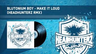 Blutonium Boy  Make It Loud Headhunterz RMX HQ Preview [upl. by Ettecul17]