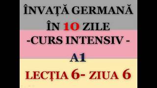 Invata germana in 10 zile  CURS INTENSIV A1  LECTIA 6 [upl. by Eirollam833]