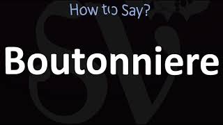 How to Pronounce Boutonniere CORRECTLY [upl. by Hunsinger555]