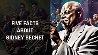 Discovering the Jazz Legend 5 Fascinating Facts About Sidney Bechet [upl. by Anderegg430]