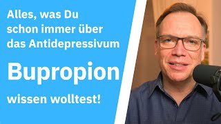 Bupropion Alles was Du über das Antidepressivum Bupropion wissen möchtest [upl. by Eilloh775]