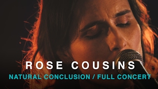 Rose Cousins  Natural Conclusion  Full Concert [upl. by Catton]