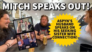 Sister Wives  Aspyns Husband Mitch Speaks Out Talks About His Seeking Sister Wife Connection [upl. by Delphine]