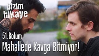 Mahallede kavga bitmiyor  Bizim Hikaye 51 Bölüm [upl. by Nydnarb]