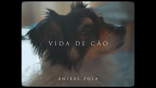 Aníbal Zola  Vida de Cão [upl. by Onitsirc]