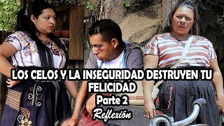 LOS CELOS Y LA INSEGURIDAD DESTRUYEN TU FELICIDAD Parte 2 Reflexión [upl. by Chapin207]