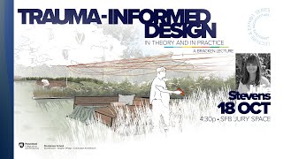 202324 Lecture Series  Julie Stevens  Traumainformed Design in Theory and in Practice [upl. by Pammi]