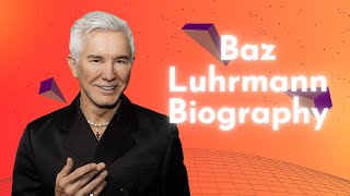 Baz Luhrmann Biography Early Life Career Other Ventures Personal Life Trivia [upl. by Aliam359]