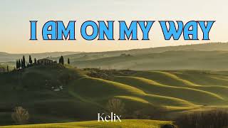 I AM ON MY WAY  official music Kelix [upl. by Yecies]