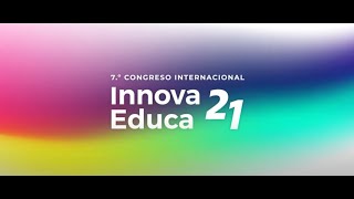 7°mo Congreso Internacional Innova Educa 21  Reset Educativo [upl. by Arekahs]