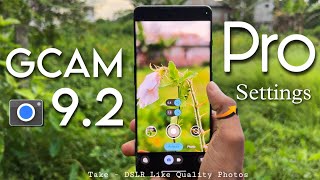 GCAM 92 Pro Settings for Quality Photos ✅  Best Settings For Your Google Camera new version [upl. by Aicena]