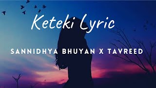 Keteki Lyrics Video  Sannidhya Bhuyan x Tavreed Assamese new song 2021 [upl. by Hsivat]